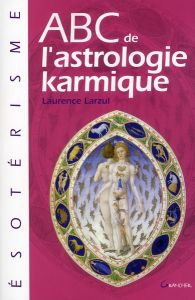 ABC de l'Astrologie karmique - Larzul Laurence