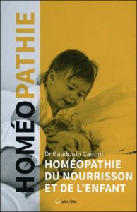 Homéopathie du nourrisson et de l'enfant - Caironi Baudouin
