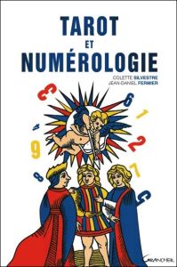 Tarot et numérologie. Edition revue et corrigée - Fermier Jean-Daniel - Silvestre Colette