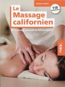 Le massage californien. Un massage relaxant et harmonisant - Campan Hélène