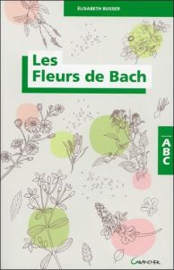 Les fleurs de Bach - Busser Elisabeth