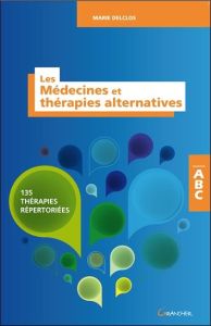 Les médecines et thérapies alternatives - Delclos Marie