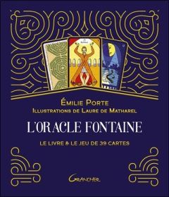 L'Oracle Fontaine. Le livre & le jeu de 39 cartes - Porte Emilie - Matharel Laure de