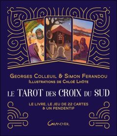 Le tarot des Croix du Sud. Le livre, le jeu de 22 cartes & un pendentif - Colleuil Georges - Ferandou Simon - Lhôte Chloé