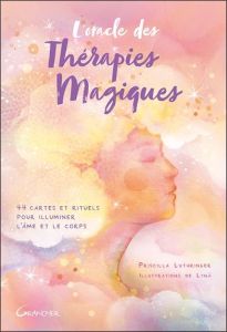 L'oracle des thérapies magiques. 44 cartes et rituels pour illuminer l'âme et le corps - Luthringer Priscilla