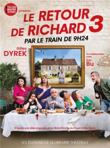 Le retour de Richard 3 par le train de 9h24 - Dyrek Gilles - Bu Eric