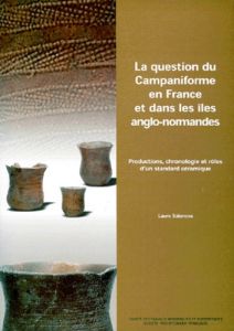 La question du Campaniforme en France et dans les îles anglo-normandes. Productions, chronologie et - Salanova Laure