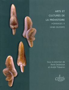 Arts et cultures de la préhistoire. Hommages à Henri Delporte - Desbrosse René - Thévenin André