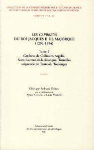 Les Capbreus du roi Jacques II de Majorque (1292-1294). 2 volumes - Tréton Rodrigue - Catafau Aymat - Verdon Laure