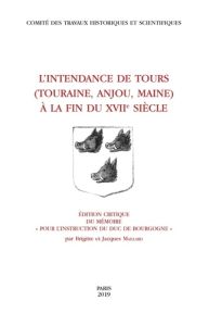L'intendance de Tours au XVIIe siècle (Touraine, Anjou, Maine). Edition critique du mémoire Pour l'i - Maillard Jacques - Maillard Brigitte