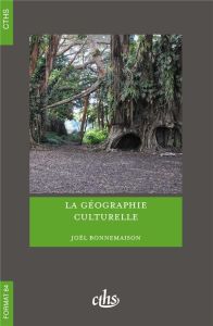 La géographie culturelle - Bonnemaison Joël - Lasseur Maud - Thibault Christe