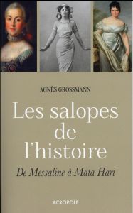Les salopes de l'histoire - Grossmann Agnès