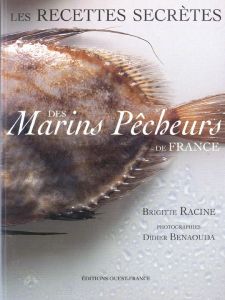 Les recettes secrètes des marins pêcheurs de France - Racine Brigitte - Benaouda Didier