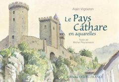 Le Pays Cathare en aquarelles - Vigneron Alain - Peyramaure Michel
