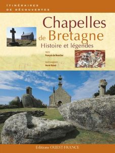 Chapelles de Bretagne. Histoire et légendes - Beaulieu François de - Ronné Hervé