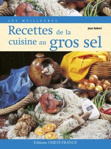 Les Meilleures Recettes de la cuisine au gros sel - Robert Jean-Louis - Herlédan Claude
