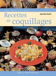 Les meilleures recettes de coquillages - Charlon Raymonde - Herlédan Claude