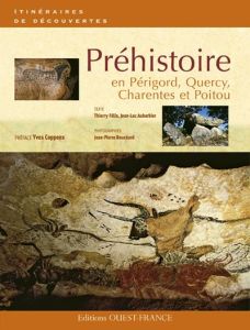 Préhistoire en Périgord, Quercy, Charentes et Poitou - Aubarbier Jean-Luc - Félix Thierry - Bouchard Jean