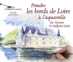 Peindre les bords de Loire à l'aquarelle de Nantes à Sully-sur Loire - Issaverdens Isabelle