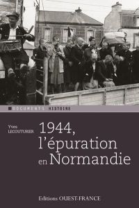1944, l'épuration en Normandie - Lecouturier Yves