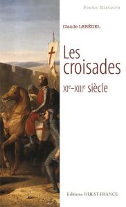 Les croisades - Lebédel Claude