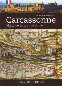 Carcassonne. Histoire et architecture - Panouillé Jean-Pierre - Bibollet Catherine