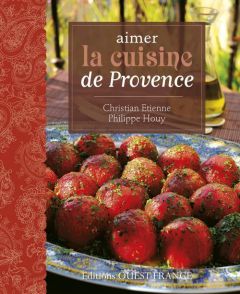 Aimer la cuisine de Provence - Etienne Christian - Houy Philippe - Benaouda Didie