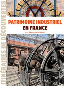 Patrimoine industriel en France - Crochet Bernard