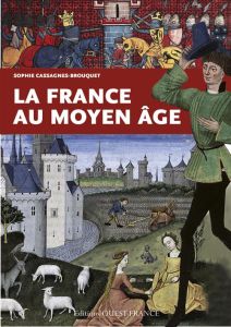 La France au Moyen Age - Cassagnes-Brouquet Sophie