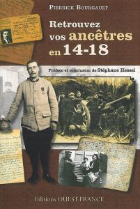 Retrouvez votre ancêtre en 14/18 - Bourgault Pierrick - Hessel Stéphane