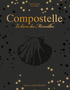Compostelle, le livre des merveilles - Huchet Patrick - Boëlle Yvon