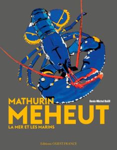 Mathurin Méheut. La mer et les marins - Boëll Denis-Michel