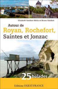 Autour de Royan, Rochefort, Saintes et Jonzac. 25 balades en Charente-Maritime - Vaesken-Weiss Elisabeth - Vaesken Bruno