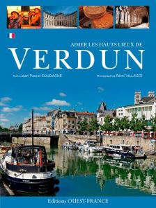 Aimer les Hauts Lieux de Verdun - Soudagne Jean-Pascal - Rémi Villaggi .