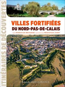 Villes fortifiées du Nord-Pas-de-Calais - Defebvre Christian - Jarry Sébastien