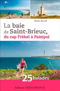 La baie de Saint Brieuc. 22 balades en bord de côte et la randonnée du cap Fréhel à Paimpol en 7 éta - LE BORGNE ALAIN