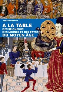 A la table des seigneurs, des moines et des paysans du Moyen Age - Birlouez Eric