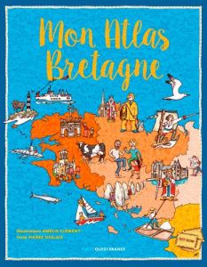 Mon Atlas Bretagne - Clément Amélie - Deslais Pierre