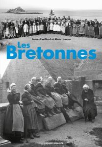 Les Bretonnes (1880-1920) - Eveillard James - Lamour Alain