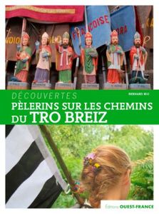 Pèlerins sur les chemins du Tro Breiz - Rio Bernard