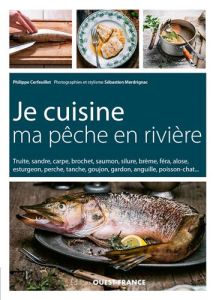 Je cuisine ma pêche en rivière - Cerfeuillet Philippe - Merdrignac Sébastien