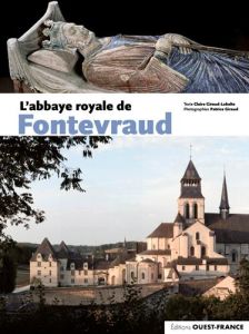 L'abbaye royale de Fontevraud - Giraud-Labalte Claire - Giraud Patrice