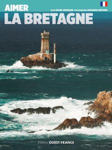 Aimer la Bretagne - Renouard Michel - Berthier Emmanuel
