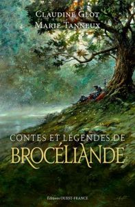 Contes et légendes de Brocéliande - Glot Claudine - Tanneux Marie