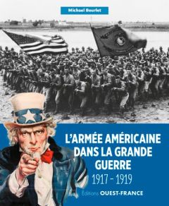 L'armée américaine dans la grande guerre. 1917-1919 - Bourlet Michaël