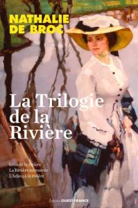 La trilogie de la rivière - Broc Nathalie de