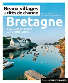 Beaux villages et cités de charme de Bretagne - Le Goaziou Marie - Berthier Emmanuel