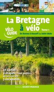 La Bretagne à vélo. Tome 1, De Rennes à Roscoff via St-Malo - Gavaud Pierrick - Berthier Emmanuel - Mérienne Pat