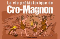 La vie préhistorique de Cro-Magnon - Lasne Maureen - Warzala François - Bech Adeline