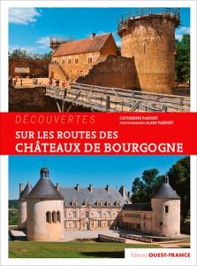 Sur la route des châteaux de Bourgogne - Parinet Catherine - Parinet Alain